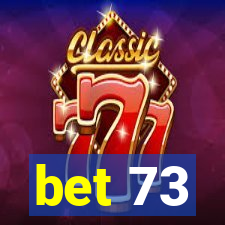 bet 73